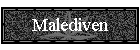 Malediven